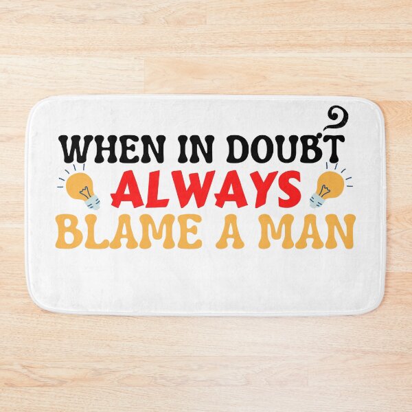 Item preview, When In Doubt Always Blame A Man | funny womens quotes designed and sold by PrintLess-77.