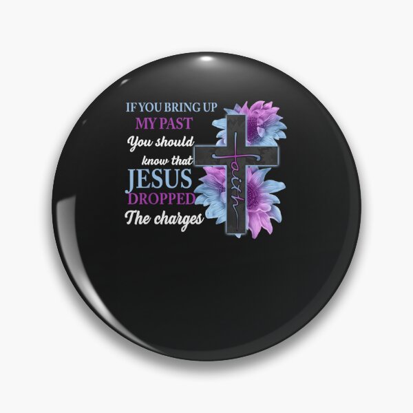 Item preview, If You Bring Up My Past You Should Know That Jesus Dropped designed and sold by ChristinaMauri.