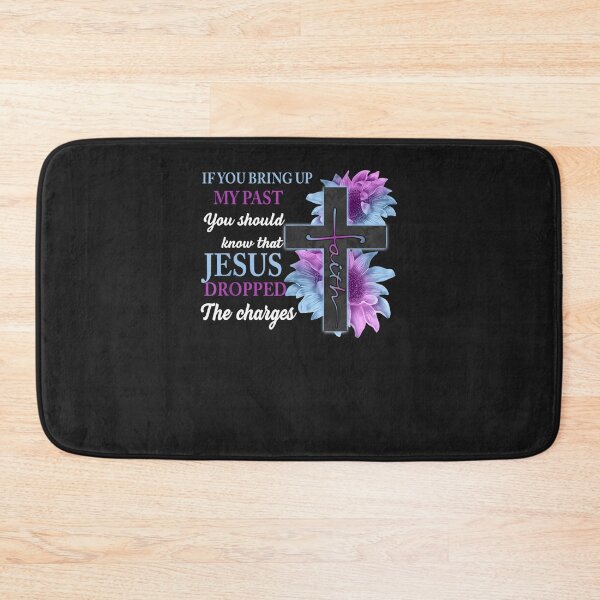 Item preview, If You Bring Up My Past You Should Know That Jesus Dropped designed and sold by ChristinaMauri.