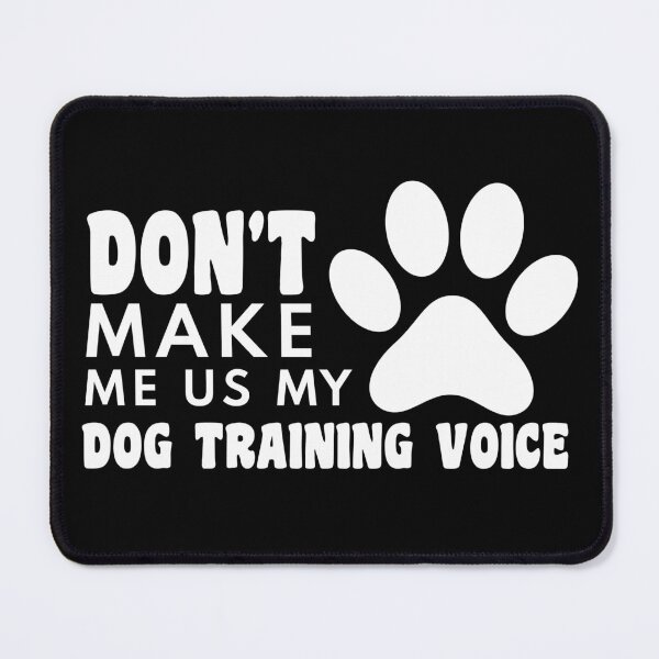 Item preview, dont make me use my dog training voice funny dogs quotes for dog lover designed and sold by randomdogshirt.