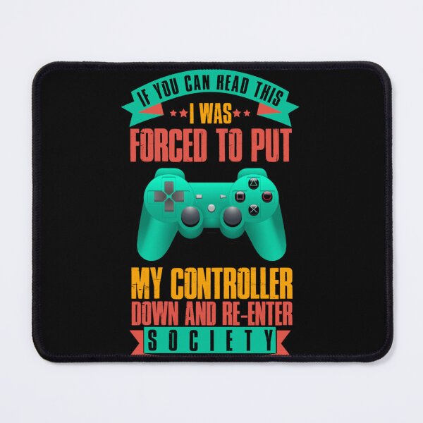 Item preview, Si vous pouvez lire ceci, j'ai ete force de poser mon controleur - Cadeau drole de joueur designed and sold by LuisBock9.