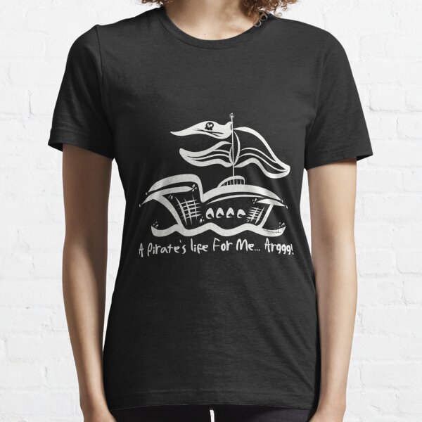 A Pirate’s Life For Me…. Argggg! By Art In The Garage White Lines. Essential T-Shirt