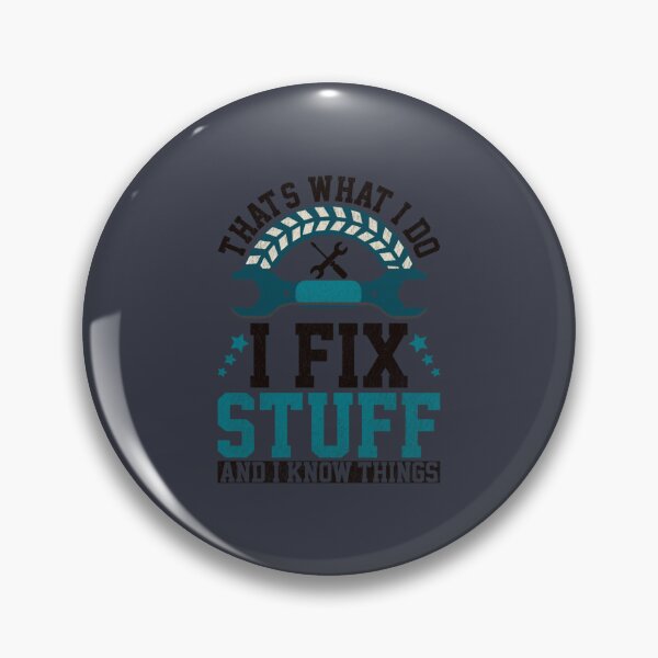 Item preview, That_s What I Do I Fix Stuff And I Know Things Funny Saying designed and sold by PurpleZebraDs.