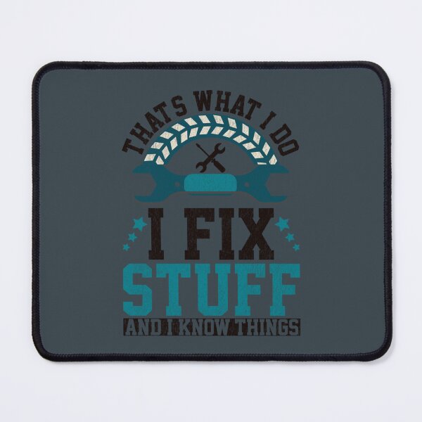 Item preview, That_s What I Do I Fix Stuff And I Know Things Funny Saying designed and sold by PurpleZebraDs.