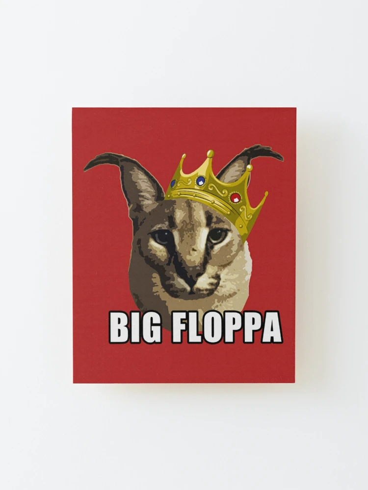 Da Big Floppa - New Rapper with King Crown | Floppa Cube Flop Flop Happy  Floppa Friday Drip | Fun | Original Art Pet Mat Bandana Cat | Art Print