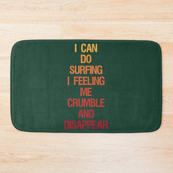 Item preview, I Can Do Surfing I Feeling Me Crumble And Disappear designed and sold by WakWakDesigns.