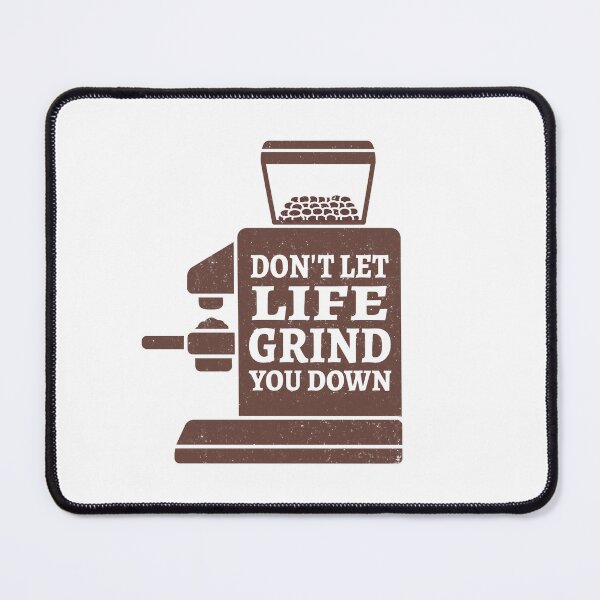 Item preview, Coffee Grinder Dont Let Life Grind You Down Motivational designed and sold by SenkinGraphics.