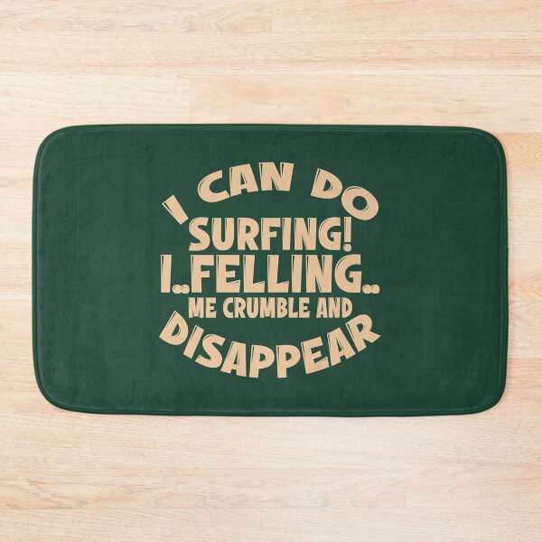 Item preview, I Can Do Surfing I Feeling Me Crumble And Disappear designed and sold by WakWakDesigns.