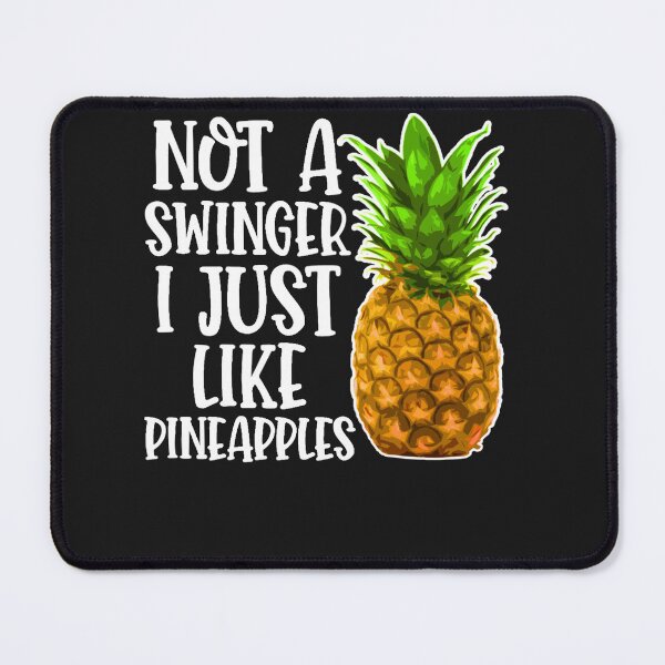 Item preview, Not A Swinger I Just Like Pineapples designed and sold by ChristinaMauri.