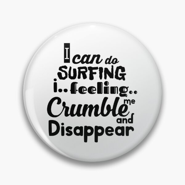 Item preview, I Can Do Surfing I Feeling Me Crumble And Disappear  designed and sold by WakWakDesigns.