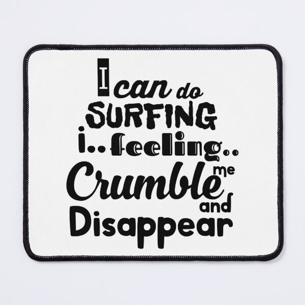 Item preview, I Can Do Surfing I Feeling Me Crumble And Disappear  designed and sold by WakWakDesigns.