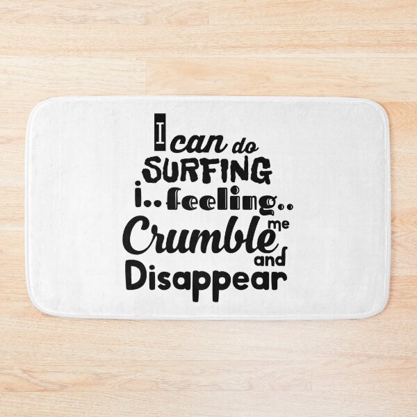 Item preview, I Can Do Surfing I Feeling Me Crumble And Disappear  designed and sold by WakWakDesigns.