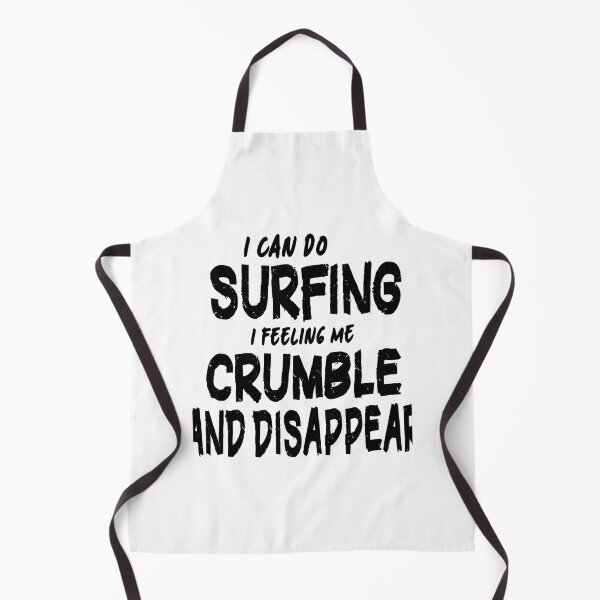 Item preview, i can do surfing i feeling me crumble and disappear, Summer funny quote, Best Beach gift designed and sold by WakWakDesigns.
