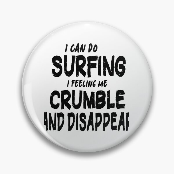 Item preview, i can do surfing i feeling me crumble and disappear, Summer funny quote, Best Beach gift designed and sold by WakWakDesigns.
