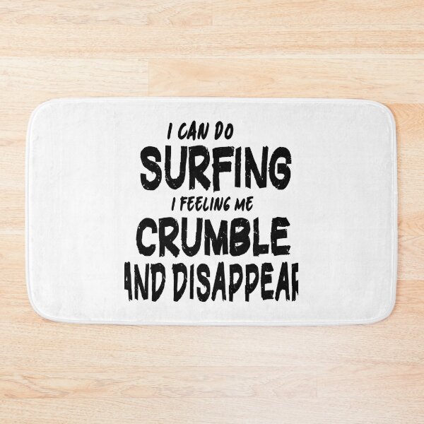 Item preview, i can do surfing i feeling me crumble and disappear, Summer funny quote, Best Beach gift designed and sold by WakWakDesigns.