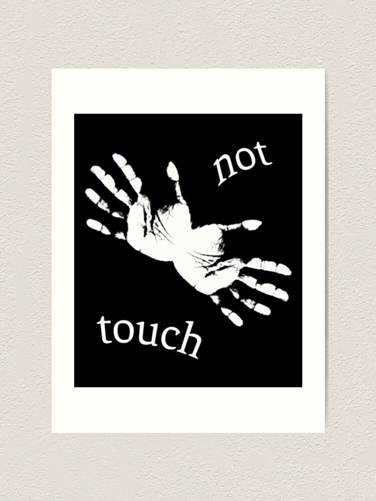 "Do not touch please do not touch" Art Print for Sale by TheInviteShack