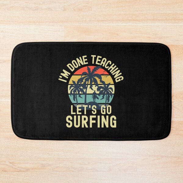 Item preview, I'm Done Teaching Let's Go Surfing - Professor Surfing, Teacher Retirement, Educator Surfing, Retired Teacher, Professor Emeritus, Teacher Surfing designed and sold by jadedscientist.