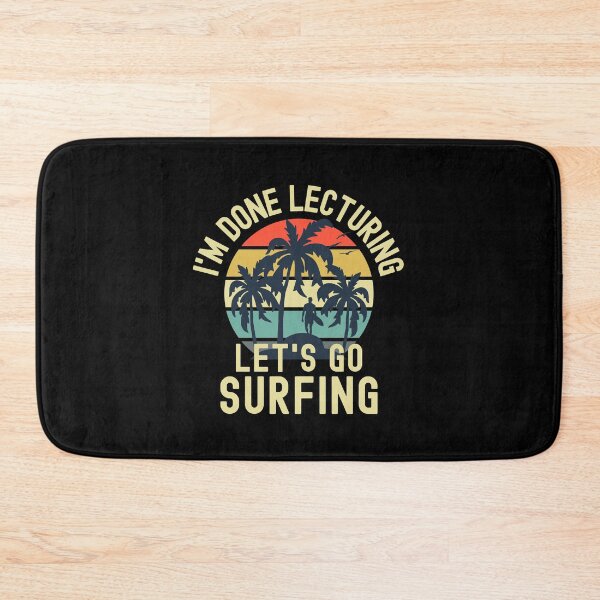 Item preview, I'm Done Lecturing Let's Go Surfing - Professor Surfing, Teacher Retirement, Educator Surfing, Retired Teacher, Professor Emeritus, Teacher Surfing designed and sold by jadedscientist.