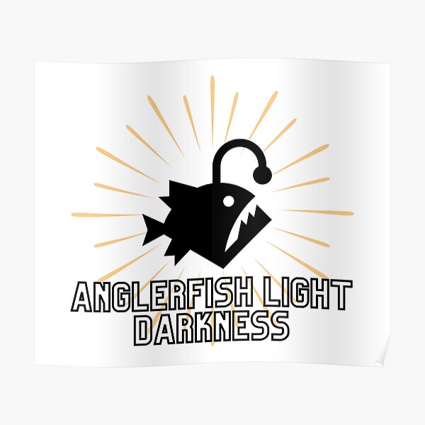"Anglerfish Light Darkness Anglerfish Classic TShirt" Poster for