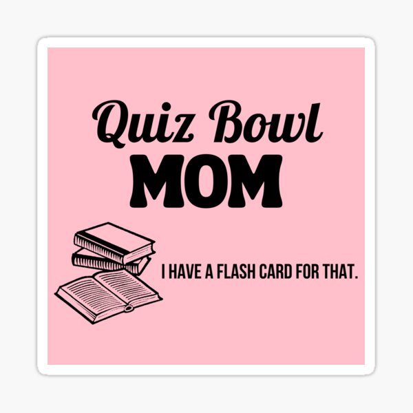 "Quiz Bowl Mom sticker" Sticker for Sale by BlakeleyB Redbubble