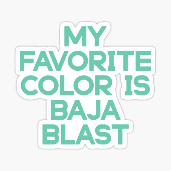 Item preview, 'my favorite color is baja blast' mountain dew baja blast taco bell drink designed and sold by radicalcas.