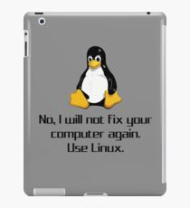 No I Will Not Fix Your Computer Again Use Linux Geek Shirts iPad Case/Skin
