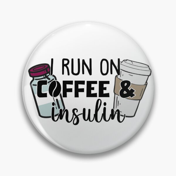 Item preview, I Run On Coffee And Insulin  designed and sold by CatGirl101.