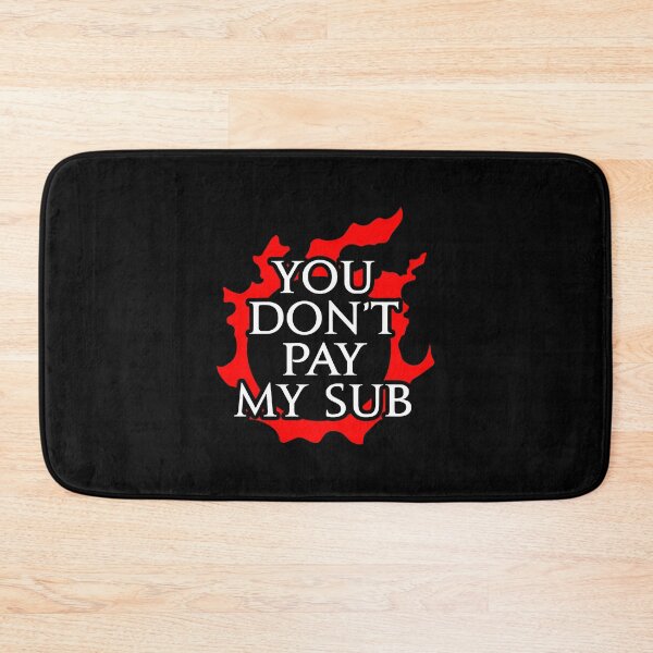 Item preview, You don't pay my sub - Funny gift idea for FF14 MMORPG fan  designed and sold by ShelleyMa66092.