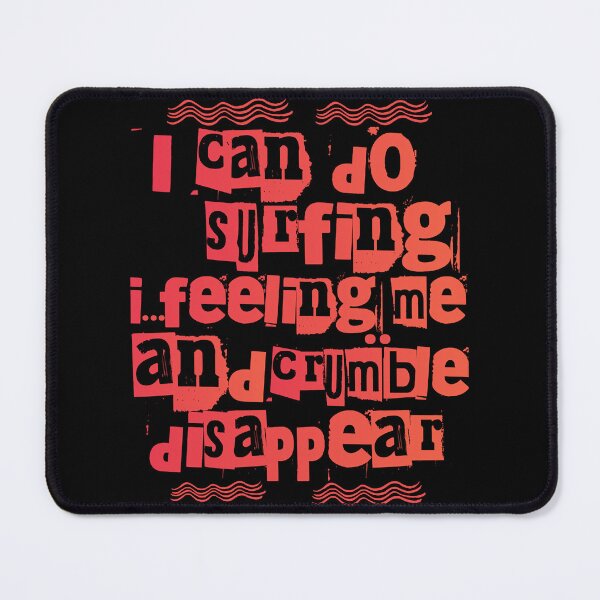 Item preview, I can do surfing i feeling me crumble and disappear designed and sold by DesignDorks.