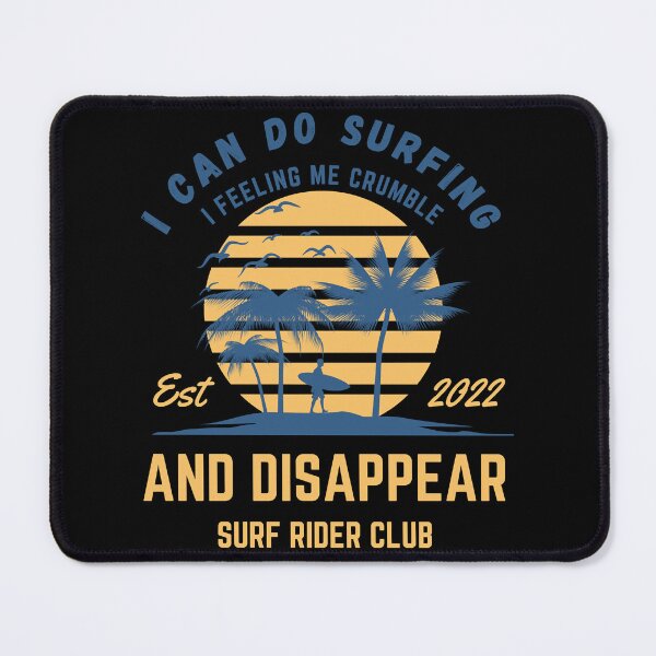 Item preview, Funny I Can Do Surfing I Feeling Me Crumble And Disappea designed and sold by DesignDorks.