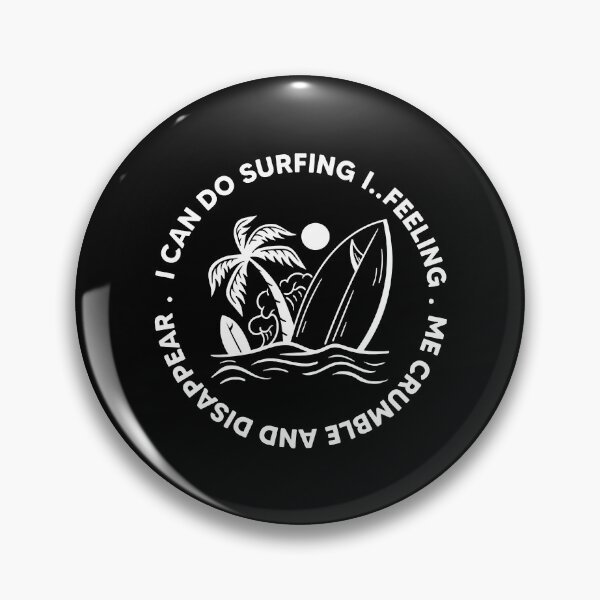 Item preview,  I can do surfing i feeling me crumble and disappear designed and sold by DesignDorks.