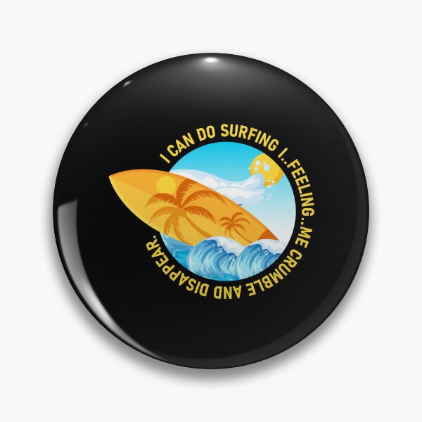 Item preview, I can do surfing i feeling me crumble and disappear designed and sold by DesignDorks.