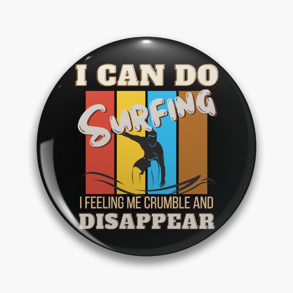 Item preview, I can do surfing i feeling me crumble and disappear designed and sold by DesignDorks.