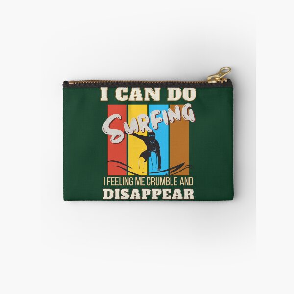 Item preview, I can do surfing i feeling me crumble and disappear designed and sold by DesignDorks.