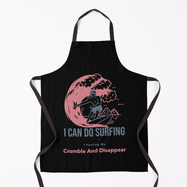 Item preview, I can do surfing i feeling me crumble and disappear designed and sold by DesignDorks.
