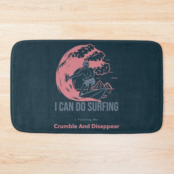 Item preview, I can do surfing i feeling me crumble and disappear designed and sold by DesignDorks.