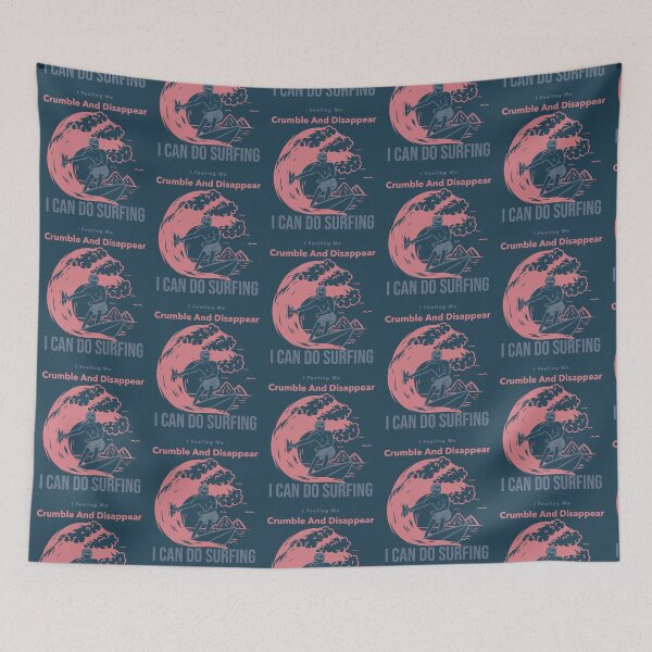Item preview, I can do surfing i feeling me crumble and disappear designed and sold by DesignDorks.