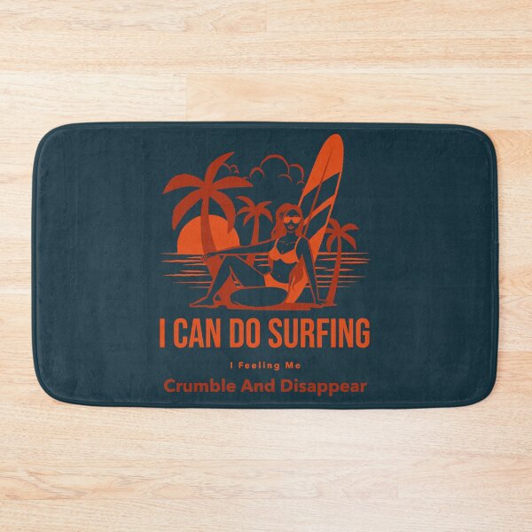 Item preview,  I can do surfing i feeling me crumble and disappear designed and sold by DesignDorks.