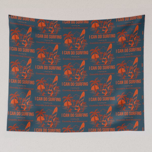 Item preview,  I can do surfing i feeling me crumble and disappear designed and sold by DesignDorks.