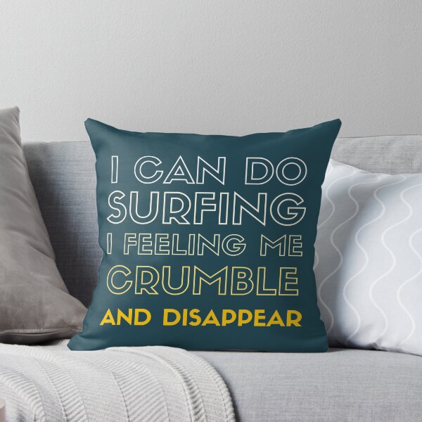 Item preview, I can do surfing i feeling me crumble and disappear designed and sold by DesignDorks.