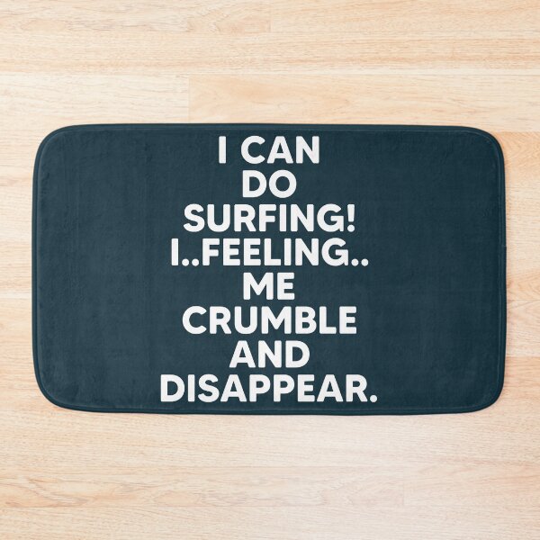 Item preview, I can do surfing i feeling me crumble and disappear designed and sold by DesignDorks.