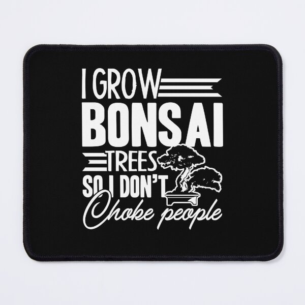 Item preview, Bonsai - I Grow Bonsai Trees designed and sold by UnknownArtistt.