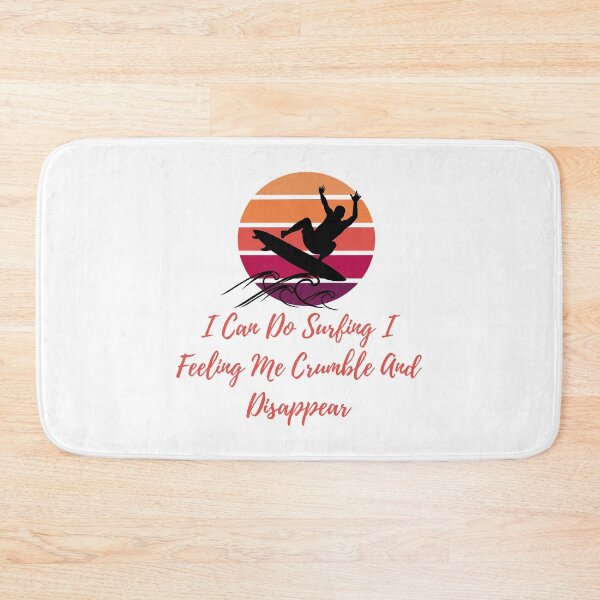 Item preview, I can do surfing i feeling me crumble and disappear designed and sold by DesignDorks.