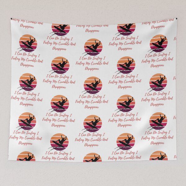 Item preview, I can do surfing i feeling me crumble and disappear designed and sold by DesignDorks.