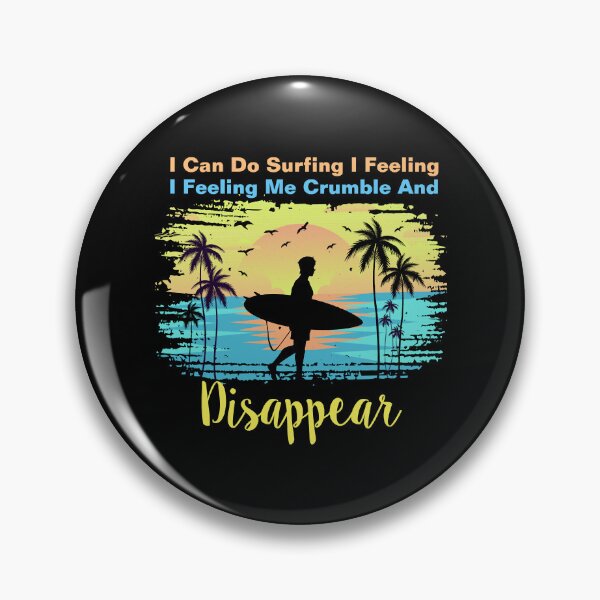 Item preview,  I can do surfing i feeling me crumble and disappear designed and sold by DesignDorks.