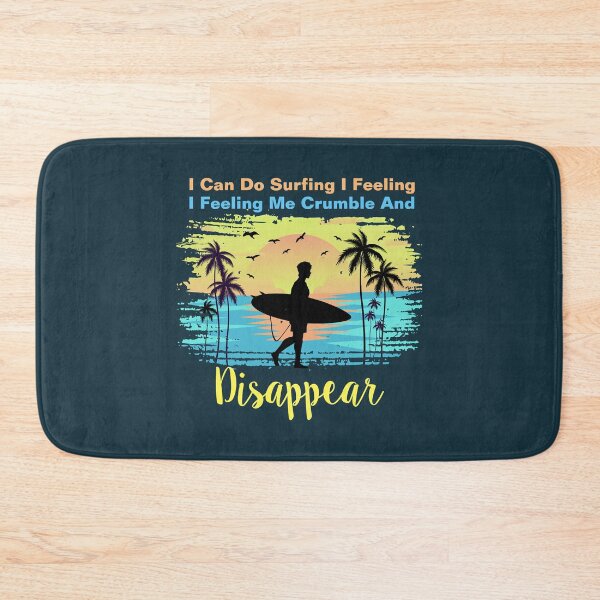 Item preview,  I can do surfing i feeling me crumble and disappear designed and sold by DesignDorks.
