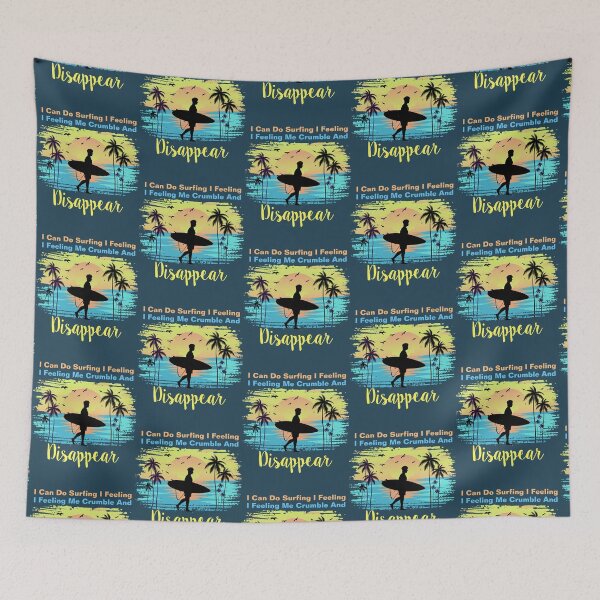 Item preview,  I can do surfing i feeling me crumble and disappear designed and sold by DesignDorks.