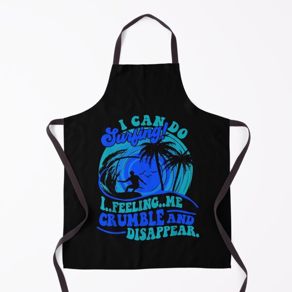 Item preview, I Can Do Surfing I Feeling Me Crumble And Disappear Premium designed and sold by DesignDorks.