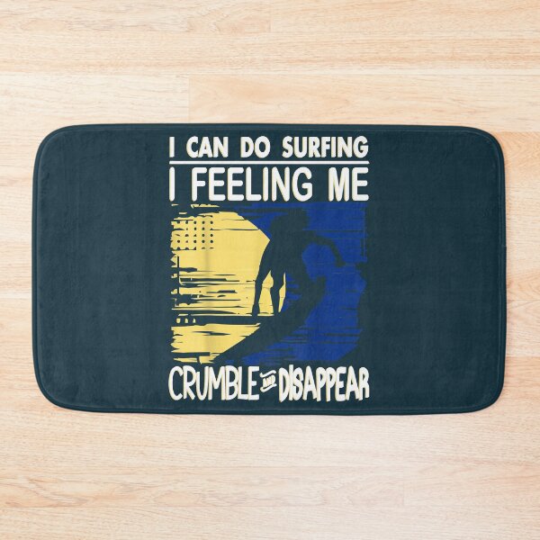 Item preview, I Can Do Surfing I Feeling Me Crumble And Disappear Premium designed and sold by DesignDorks.