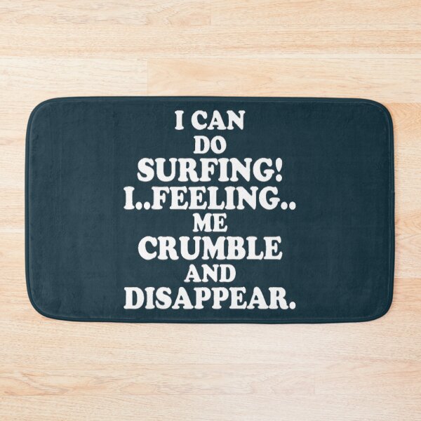 Item preview, CopyI Can Do Surfing I Feeling Me Crumble And Disappear Shirts, Mouse Pads,Mugs,poster,Backpacks,Cat Mat designed and sold by DesignDorks.